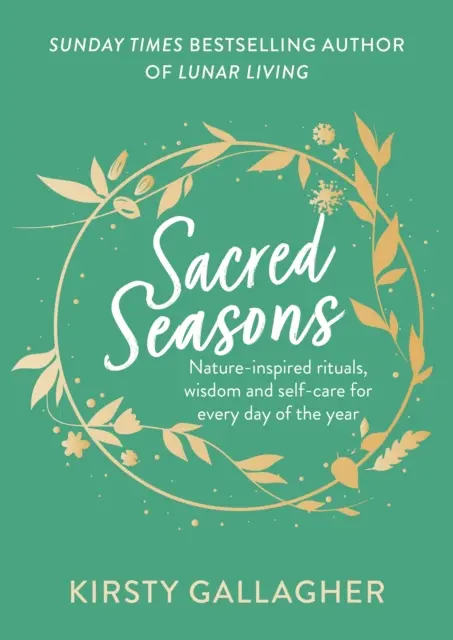 Saisons sacrées - Rituels inspirés de la nature, sagesse et soins personnels pour chaque jour de l'année - Sacred Seasons - Nature-inspired rituals, wisdom and self-care for every day of the year