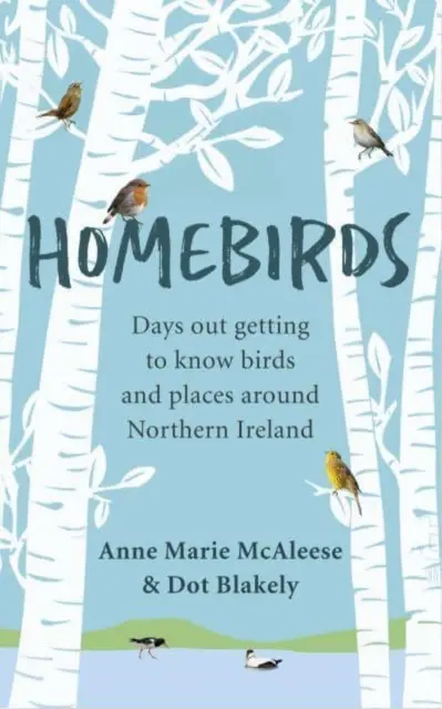 Homebirds - Journées de découverte des oiseaux et des lieux d'Irlande du Nord - Homebirds - Days out Getting to Know Birds and Places Around Northern Ireland