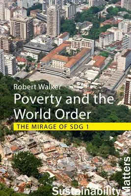 La pauvreté et l'ordre mondial : The Mirage of Sdg 1 (Walker Professor Robert (University of Oxford)) - Poverty and the World Order: The Mirage of Sdg 1 (Walker Professor Robert (University of Oxford))