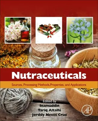 Nutraceutiques : Sources, méthodes de traitement, propriétés et applications - Nutraceuticals: Sources, Processing Methods, Properties, and Applications
