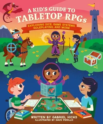 Guide de l'enfant pour les jeux de table : Exploration des dés, des systèmes de jeu, du jeu de rôle et plus encore - A Kid's Guide to Tabletop Rpgs: Exploring Dice, Game Systems, Roleplaying, and More