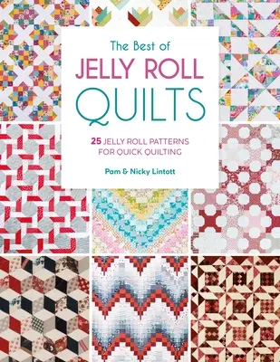 Le meilleur des quilts Jelly Roll : 25 modèles de Jelly Roll pour un quilting rapide - The Best of Jelly Roll Quilts: 25 Jelly Roll Patterns for Quick Quilting