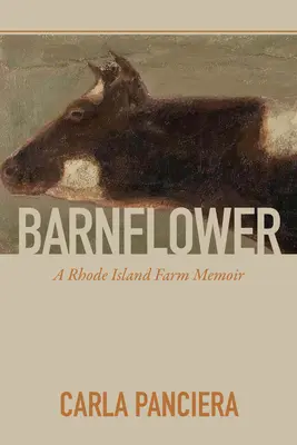 Barnflower : Les mémoires d'une ferme du Rhode Island - Barnflower: A Rhode Island Farm Memoir