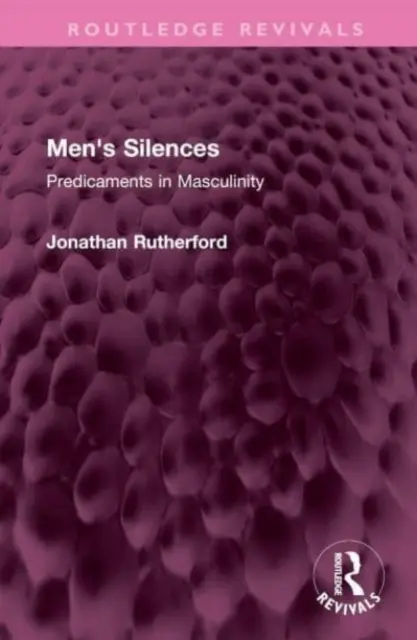 Les silences des hommes : Les difficultés de la masculinité - Men's Silences: Predicaments in Masculinity