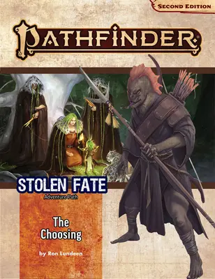 Pathfinder Adventure Path : Le choix (Le destin volé 1 sur 3) (P2) - Pathfinder Adventure Path: The Choosing (Stolen Fate 1 of 3) (P2)