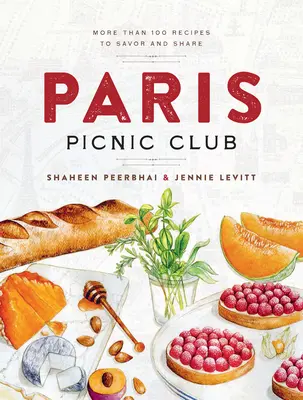 Paris Picnic Club : Plus de 100 recettes à savourer et à partager - Paris Picnic Club: More Than 100 Recipes to Savor and Share