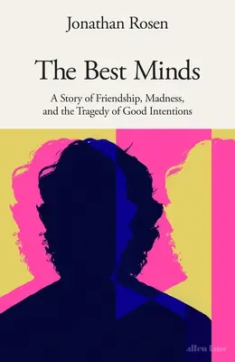 Best Minds - Une histoire d'amitié, de folie et la tragédie des bonnes intentions - Best Minds - A Story of Friendship, Madness, and the Tragedy of Good Intentions