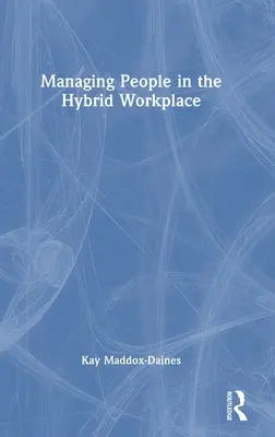 Gérer le personnel dans un environnement de travail hybride - Managing People in the Hybrid Workplace