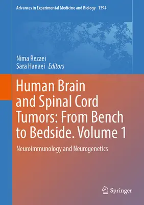Tumeurs humaines du cerveau et de la moelle épinière : De la paillasse au chevet du malade. Volume 1 : Neuroimmunologie et neurogénétique - Human Brain and Spinal Cord Tumors: From Bench to Bedside. Volume 1: Neuroimmunology and Neurogenetics