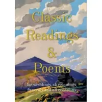 Lectures et poèmes classiques - une collection pour les mariages, les baptêmes, les funérailles et toutes les occasions - Classic Readings and Poems - a collection for weddings, christenings, funerals and all occasions