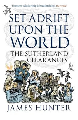 À la dérive dans le monde : Les défrichements du Sutherland - Set Adrift Upon the World: The Sutherland Clearances