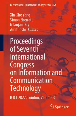 Actes du septième congrès international sur les technologies de l'information et de la communication : Icict 2022, Londres, Volume 3 - Proceedings of Seventh International Congress on Information and Communication Technology: Icict 2022, London, Volume 3