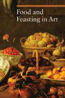 La nourriture et le festin dans l'art - Food and Feasting in Art