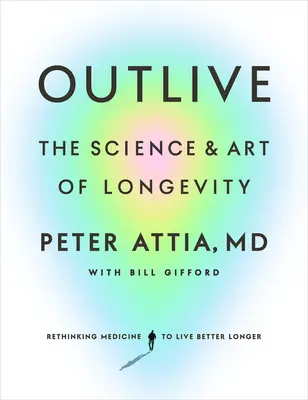 Outlive : La science et l'art de la longévité - Outlive: The Science and Art of Longevity