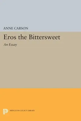 Eros le doux-amer : Un essai - Eros the Bittersweet: An Essay