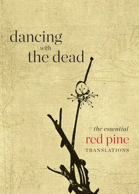 Danser avec les morts : les traductions essentielles de Red Pine - Dancing with the Dead: The Essential Red Pine Translations