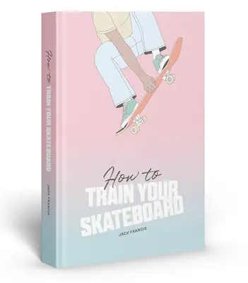 Comment entraîner son skateboard - How to Train Your Skateboard