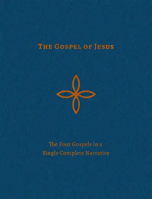 L'Évangile de Jésus : Les quatre évangiles en un seul récit complet - The Gospel of Jesus: The Four Gospels in a Single Complete Narrative