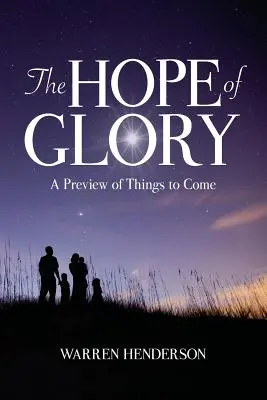 L'espérance de la gloire : Un aperçu des choses à venir - The Hope of Glory: A Preview of Things to Come