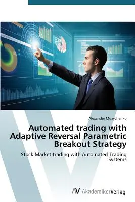 Trading automatisé avec la stratégie paramétrique adaptative de rupture inversée - Automated trading with Adaptive Reversal Parametric Breakout Strategy