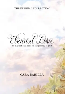 L'amour éternel - Un livre d'inspiration pour aider à surmonter le deuil - Eternal love - An inspirational book to help with the journey of grief