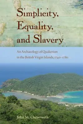 Simplicité, égalité et esclavage : Une archéologie du quakerisme dans les îles Vierges britanniques, 1740-1780 - Simplicity, Equality, and Slavery: An Archaeology of Quakerism in the British Virgin Islands, 1740-1780