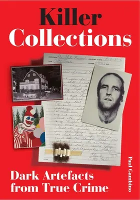 Collections de tueurs : Artéfacts sombres issus de crimes authentiques - Killer Collections: Dark Artifacts from True Crime