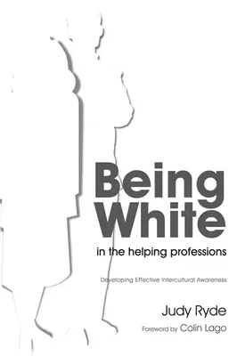 Être blanc dans les professions d'aide : Développer une conscience interculturelle efficace - Being White in the Helping Professions: Developing Effective Intercultural Awareness