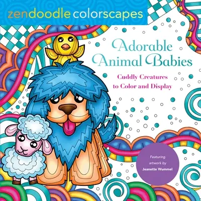 Zendoodle Colorscapes : Adorables bébés animaux : Créatures câlines à colorier et à afficher - Zendoodle Colorscapes: Adorable Animal Babies: Cuddly Creatures to Color and Display