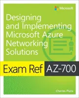 Exam Ref Az-700 Designing and Implementing Microsoft Azure Networking Solutions (en anglais) - Exam Ref Az-700 Designing and Implementing Microsoft Azure Networking Solutions