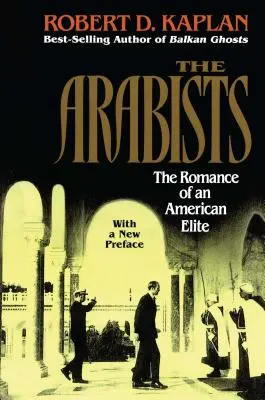 Arabists : Le roman d'une élite américaine - Arabists: The Romance of an American Elite