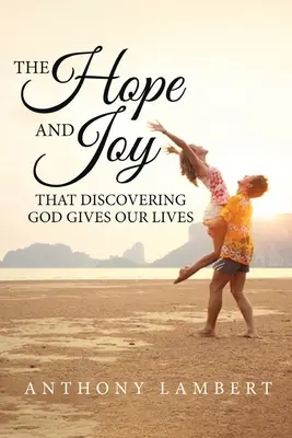 L'espoir et la joie que la découverte de Dieu donne à nos vies - The Hope and Joy that Discovering God Gives our Lives