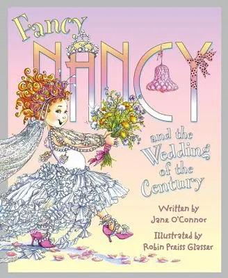 Fancy Nancy et le mariage du siècle - Fancy Nancy and the Wedding of the Century