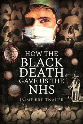 Comment la peste noire nous a donné le Nhs - How the Black Death Gave Us the Nhs