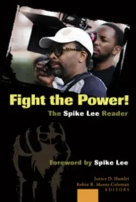 Fight the Power&nbsp;! le livre de Spike Lee : Avant-propos de Spike Lee - Fight the Power! the Spike Lee Reader: Foreword by Spike Lee