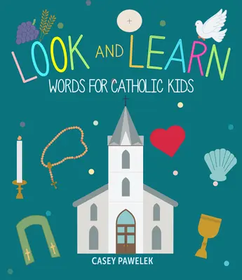 Regardez et apprenez : Des mots pour les enfants catholiques - Look and Learn: Words for Catholic Kids