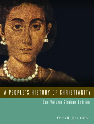 Histoire populaire du christianisme : Une histoire populaire du christianisme : édition en un volume pour les étudiants - A People's History of Christianity: One Volume Student Edition