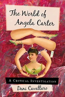 Le monde d'Angela Carter : une enquête critique - The World of Angela Carter: A Critical Investigation