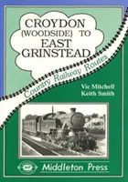 De Croydon à East Grinstead - y compris de Woodside à Selsdon - Croydon to East Grinstead - Including Woodside to Selsdon