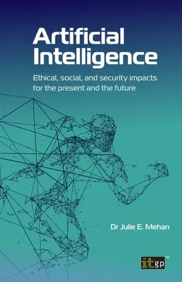 L'intelligence artificielle : Impacts éthiques, sociaux et sécuritaires pour le présent et l'avenir - Artificial Intelligence: Ethical, social, and security impacts for the present and the future