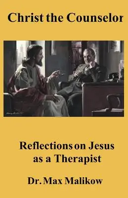 Le Christ conseiller : Réflexions sur Jésus en tant que thérapeute - Christ the Counselor: Reflections on Jesus as a Therapist
