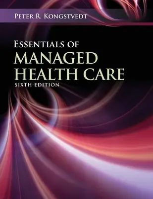 L'essentiel de la gestion des soins de santé - Essentials of Managed Health Care