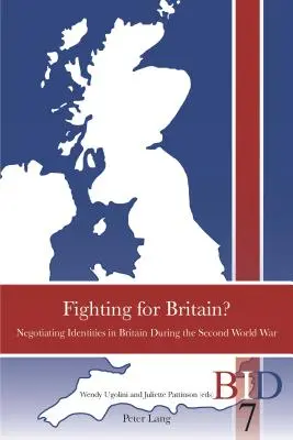 Se battre pour la Grande-Bretagne ? Négociation des identités en Grande-Bretagne pendant la Seconde Guerre mondiale - Fighting for Britain?: Negotiating Identities in Britain During the Second World War