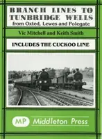 Branch Lines à Tunbridge Wells - y compris la Cuckoo Line - Branch Lines to Tunbridge Wells - Including the Cuckoo Line