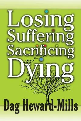 Perdre, souffrir, sacrifier et mourir - Losing, Suffering, Sacrificing and Dying