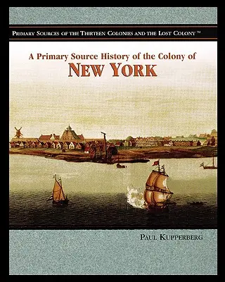 Une source primaire pour l'histoire de la colonie de New York - A Primary Source History of the Colony of New York