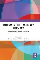 Le racisme dans l'Allemagne contemporaine : L'islamophobie à l'Est et à l'Ouest - Racism in Contemporary Germany: Islamophobia in East and West