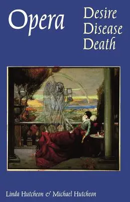 L'opéra : Désir, maladie, mort - Opera: Desire, Disease, Death