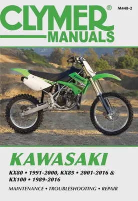 Kawasaki Kx80, Kx85 & Kx100 : Kx80 1991-2000, Kx85 et Kx85-II 2001-2016 et Kx100 1989-2016 - Kawasaki Kx80, Kx85 & Kx100: Kx80 1991-2000, Kx85 and Kx85-II 2001-2016 and Kx100 1989-2016