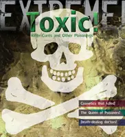 Science extrême : Toxic ! - Cures mortelles et autres empoisonnements - Extreme Science: Toxic! - Killer Cures and other Poisonings